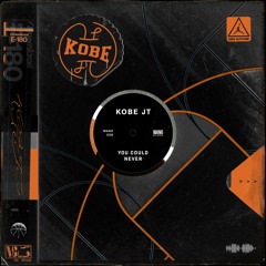 Kobe JT - You Could Never