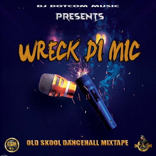 DJ DOTCOM PRESENTS WRECK DI MIC 90's DANCEHALL MIXTAPE🎤🔥