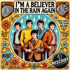 I'm A Believer in The Rain Again