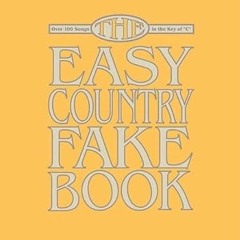 GET KINDLE PDF EBOOK EPUB The Easy Country Fake Book: Over 100 Songs in the Key of "C