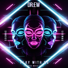 DR:EW - Play With Me [DARKNESS MUSIC]