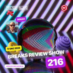 Breaks Review Show 216 with IMNAH @ BBZ Radio (17 Dec 2025)