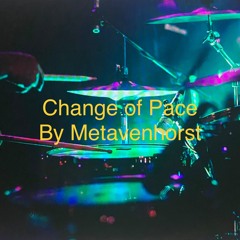 Change of Pace by Metavenhorst