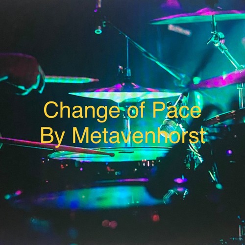 Change of Pace by Metavenhorst