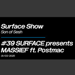 SURFACE #39 presents MASSIEF ft. Postmac Guest Mix 1/03/25