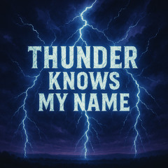 Thunder Knows My Name