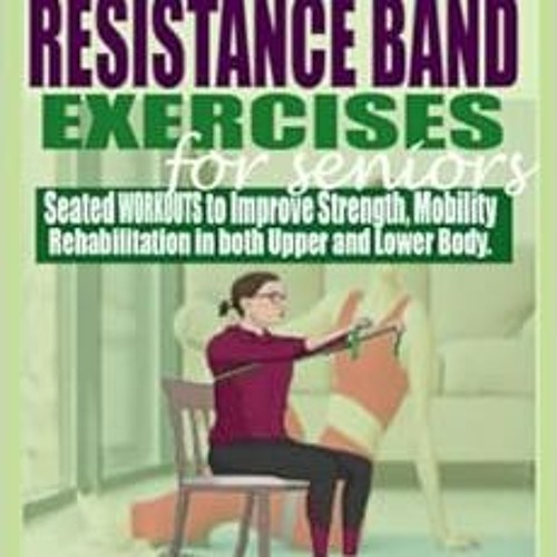 Stream GET [EBOOK EPUB KINDLE PDF] CHAIR RESISTANCE BAND EXERCISES FOR