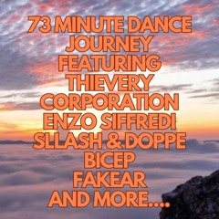 73 Minute Dance Journey Featuring Thievery Corporation, Enzo Siffredi, Sllash & Doppe and more...