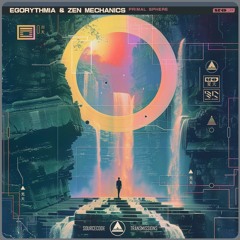 Egorythmia, Zen Mechanics - Primal Sphere