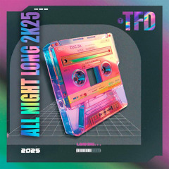 TFD - All Night Long 2K25 (Club Mix) [FREE DOWNLOAD]
