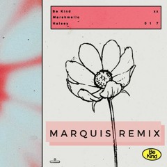 Marshmello & Halsey - Be Kind (Marquis Remix)