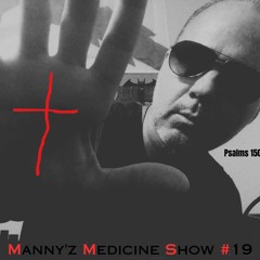 Manny'z Medicine Show #19 August 5th, 2023'