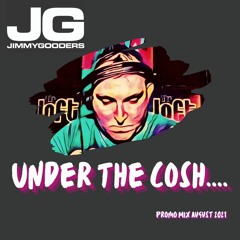 Jimmy Gooders - Under The Cosh Promo Mix (Aug 21)