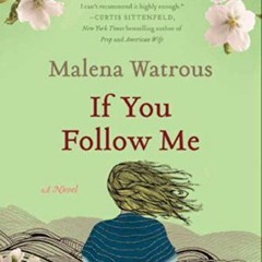 Open PDF If You Follow Me: A Novel by  Malena Watrous