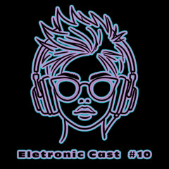 ELETRONIC CAST # 10 - (TRIBAL HOUSE CIRCUIT SESSION)