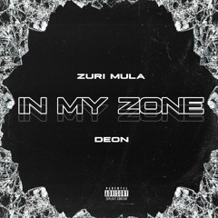 Zuri Mula Ft Deon - In My Zone