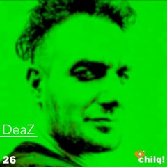 chilqcast no. 26 - deaz