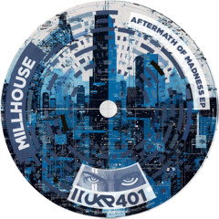 Millhouse - Aftermath of Madness (Original Mix)