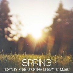 Spring - Royalty Free Uplifting Cinematic Music