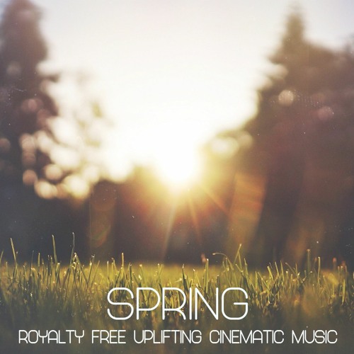 Spring - Royalty Free Uplifting Cinematic Music