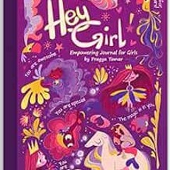 VIEW PDF 💝 Hey Girl! Empowering Journal for girls: To Develop Gratitude and Mindfuln