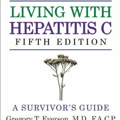 READ EBOOK 📨 Living with Hepatitis C, Fifth Edition: A Survivor's Guide by  Gregory