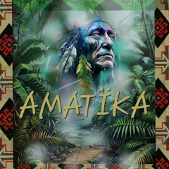 - AMATïKA -