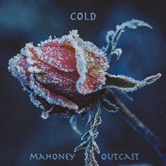 Cold (Prod By Mahoney Outcast)