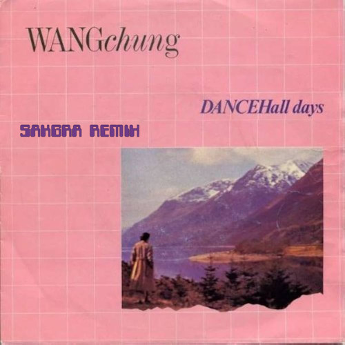 Wang Chung - Dance Hall Days (Sakgra Extended Mix)