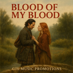 Blood of my blood (Alternative Scottish Ballad)