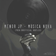 MENOR JP – Música Nova (YUSA Unofficial Bootleg)