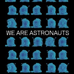 We Are Astronauts - Marboc 24 03 2022