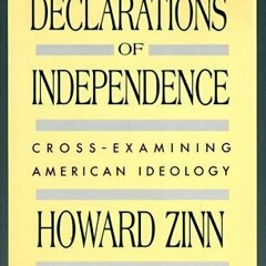 24+ Declarations of Independence: Cross-Examining American Ideology by Howard Zinn