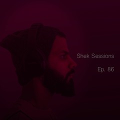 Shek Sessions - Ep 86