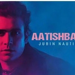 Aatishbaazi Reprise - Jubin Nautiyal