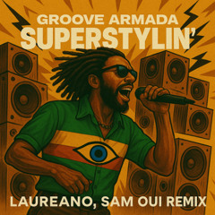 Groove Armada - Superstylin' - (Laureano, Sam Oui Remix)