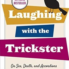 Read ❤️ PDF Laughing with the Trickster: On Sex, Death, and Accordions (The CBC Massey Lectures)