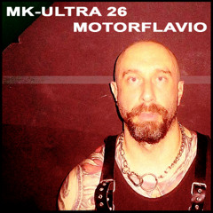 MK-ULTRA 26 - MOTORFLAVIO
