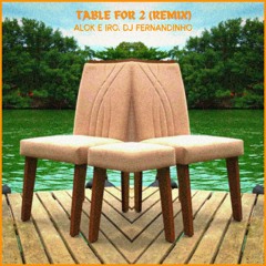Alok & IRO - Table For 2 (Dj Fernandinho 128 Remix)