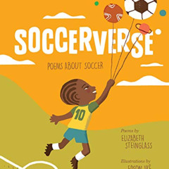 READ EBOOK 📁 Soccerverse: Poems about Soccer by  Elizabeth Steinglass &  Edson Ike [