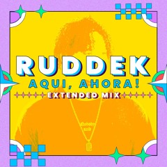 Ruddek - Aqui, Ahora! (Extended Mix)