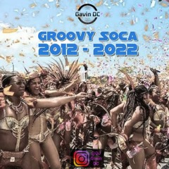 Groovy Soca 2012 To 2022 Mix