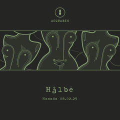 Hålbë @ Acquario - 08/02/25