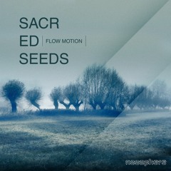 Sacred Seeds - Flow Motion EP - 03 Wings