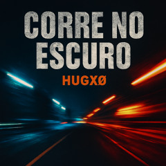 HUGXØ - CORRE NO ESCURO