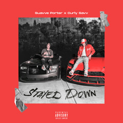 Stayed Down Ft. Curly Savv