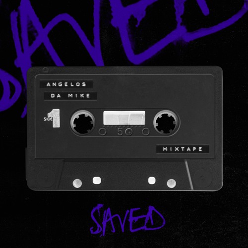 Saved Mixtape - Angelos & Da Mike