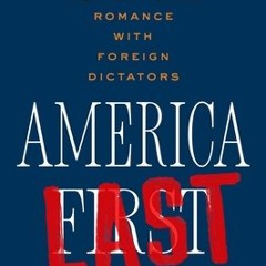 (PDF) America Last: The Right's Century-Long Romance with Foreign Dictators - Jacob Heilbrunn