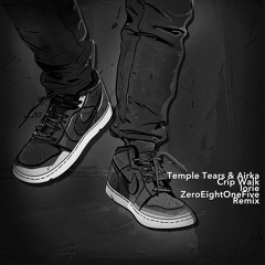 Temple Tears & AiRKA - Crip Walk (Iorie 'ZeroEightOneFive' Remix)