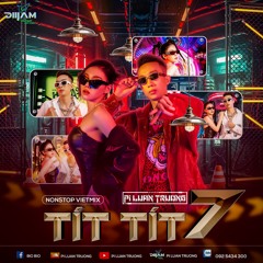Tít Tít 7 - PiLuanTruong (VietMix Hot TikTok)